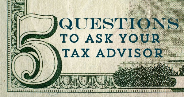 5 Questions to Ask Your Tax Advisor